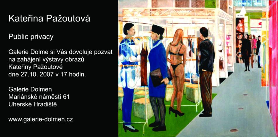 Kateřina Pažoutová, Public Privacy, Galerie Dolmen, Uherské Hradiště, 2007