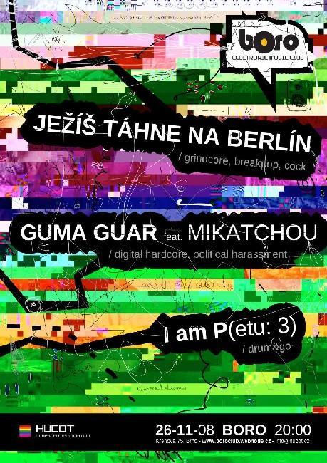 Pozvánka: Ježíš táhne na Berlín, Guma Gura, Boro, Brno 26.11.2008